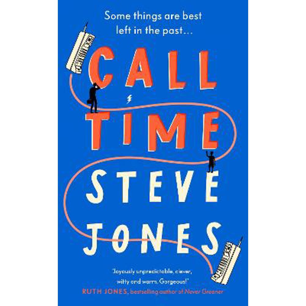 Call Time: The funny and hugely original debut novel from Channel 4 F1 presenter Steve Jones (Hardback)